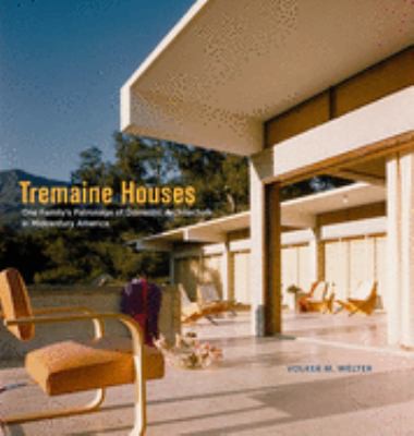Cover for Tremaine Houses - One Family's Patronage of Domestic Architecture in Midcentury America