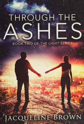Cover for Through the Ashes (The Light) (Volume 2)