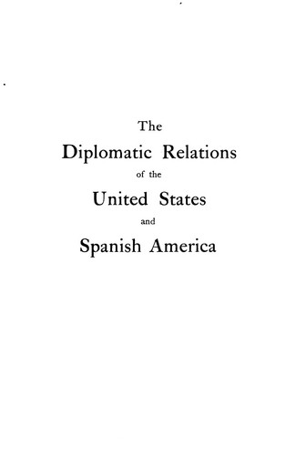 Cover for The diplomatic relations of the United States and Spanish America.