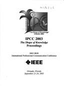 Cover for Ipcc 2003: The Shape of Knowledge: Proceedings: 2003 IEEE International Professional Communication Conference