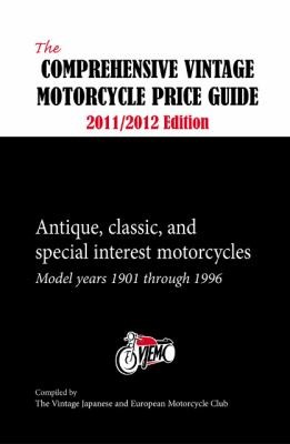 Cover for The 20112012 Comprehensive Vintage Motorcycle Price Guide Antique Classic And Special Interest Motorcycles Model Years 19011996