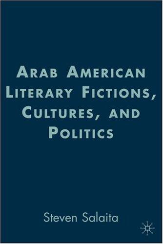 Cover for Arab American Literary Fictions, Cultures, and Politics (American Literature Readings in the Twenty-First Century)