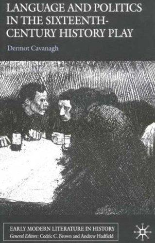 Cover for Language and politics in the sixteenth-century history play