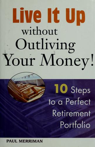 Cover for Live it Up without Outliving Your Money!