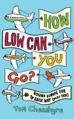 Cover for How Low Can You Go Round Europe For 1p Return Plus Tax