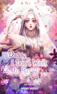 Cover for Daddy, I Don't Want to Marry (Volume 1)