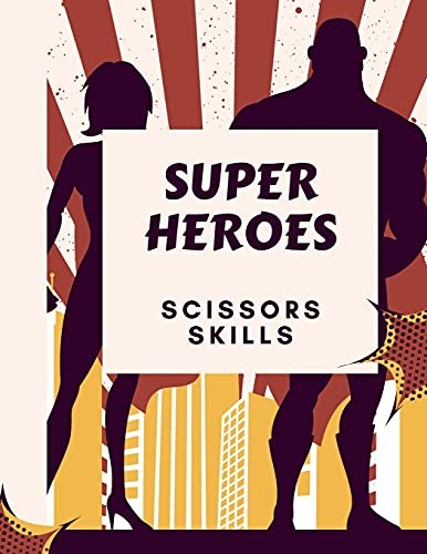 Cover for Super Heroes Scissors Skills Book : Super Heroes Scissors Skills Book for Kids