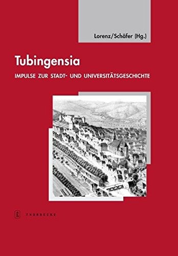 Cover for Tubingensia: Impulse Zur Stadt- Und Universitatsgeschichte (Tubinger Bausteine Zur Landesgeschichte) (German Edition)