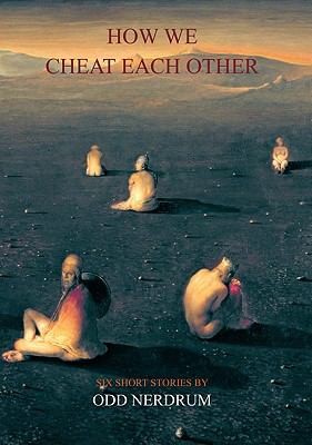 Cover for How We Cheat Each Other Six Short Stories