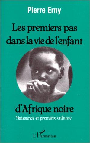 Cover for Les premiers pas dans la vie de l'enfant d'Afrique noire 