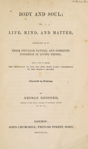 Cover for Body and soul; or life, mind, and matter, considered as to their peculiar nature, and combined condition in living things; with a view to render the physiology of life and mind more easily understood