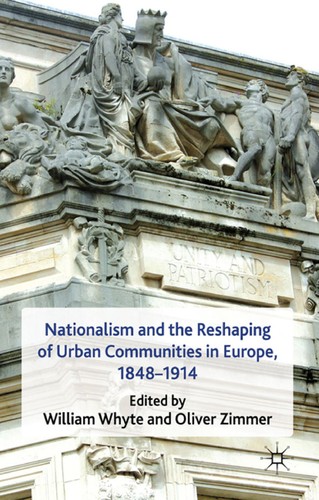 Cover for Nationalism and the reshaping of urban communities in Europe, 1848-1914