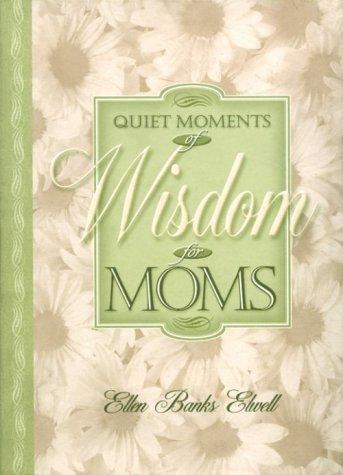 Cover for Quiet Moments of Wisdom for Moms (Quiet Moments for Moms)