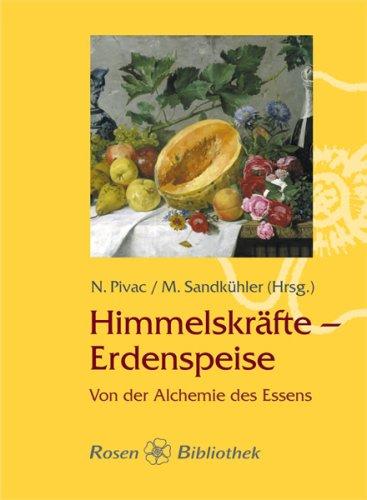 Cover for Himmelskräfte - Erdenspeise. Von der Alchemie des Essens.