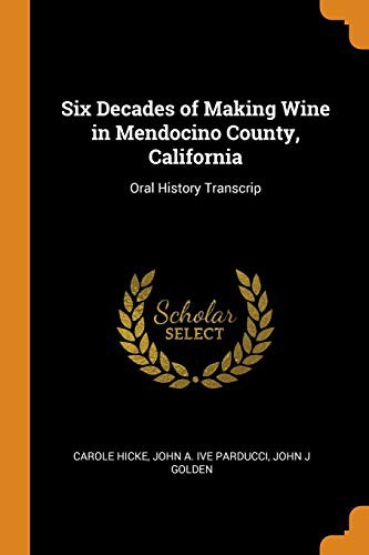 Cover for Six Decades of Making Wine in Mendocino County, California