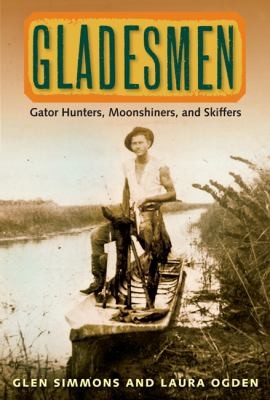 Cover for Gladesmen Gator Hunters Moonshiners And Skiffers
