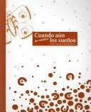 Cover for Cuando Aun No Existian Los Sueños / When Dreams Still Did Not Exist