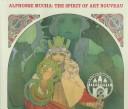 Cover for Alphonse Mucha--the spirit of art nouveau