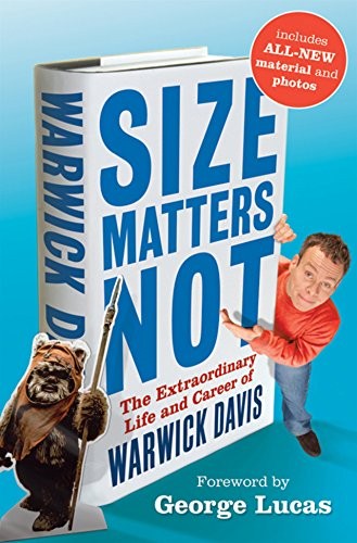Cover for Size Matters Not: The Extraordinary Life and Career of Warwick Davis