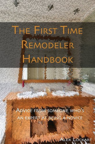 Cover for The First Time Remodeler's Handbook