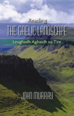 Cover for Reading The Gaelic Landscape Leughadh Aghaidh Na Tire