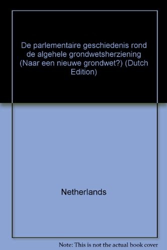 Cover for De parlementaire geschiedenis rond de algehele grondwetsherziening.