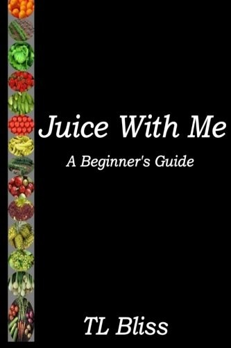 Cover for Juice With Me - A Beginners Guide