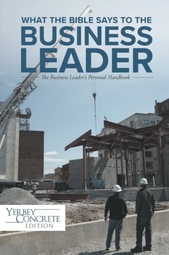 Cover for What the Bible Says to the Business Leader : Yerbey Concrete Edition