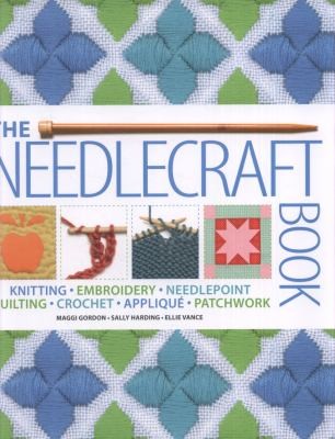 Cover for The Needlecraft Book Knitting Embroidery Needlepoint Quilting Crochet Applique Patchwork