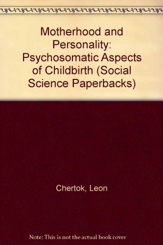 Cover for Motherhood and Personality: Psychosomatic Aspects of Childbirth (Social Science Paperbacks)