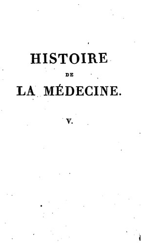 Cover for Histoire de la médecine: depuis son origine jusqu'au dix-neuvième siècle