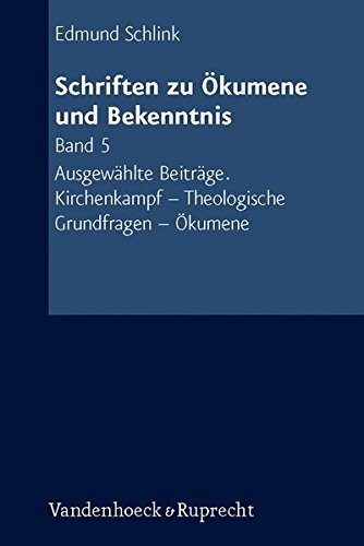 Cover for Schriften zu Okumene und Bekenntnis. Band 5: Ausgewahlte Beitrage. Kirchenkampf - Theologische Grundfragen- Okumene. Mit einem Vor- und Nachwort von Ursula Schnell