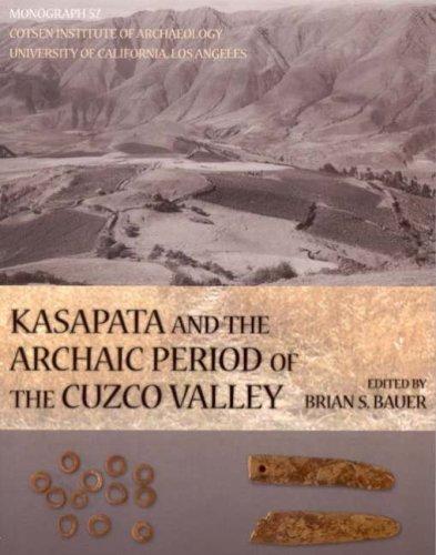 Cover for Kasapata And the Archaic Period of the Cuzco Valley (Cotsen Monograph)