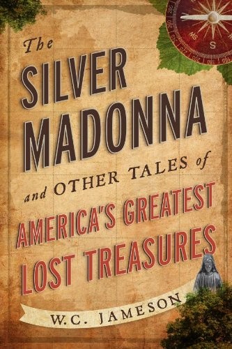 Cover for The Silver Madonna and Other Tales of America's Greatest Lost Treasures