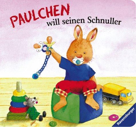 Cover for Paulchen will seinen Schnuller. ( Ab 2 J.).