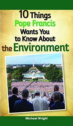 Cover for 10 Things Pope Francis Wants You to Know About the Environment