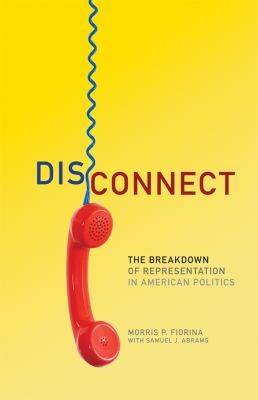 Cover for Disconnect The Breakdown Of Reprsentation In American Politics