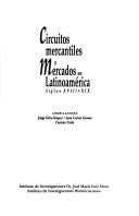 Cover for Circuitos mercantiles y mercados en Latinoamérica, siglos XVIII-XIX