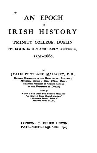 Cover for An Epoch in Irish History: Trinity College, Dublin, Its Foundation and Early Fortunes, 1591-1660