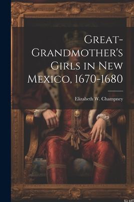 Cover for Great-Grandmother's Girls in New Mexico, 1670-1680