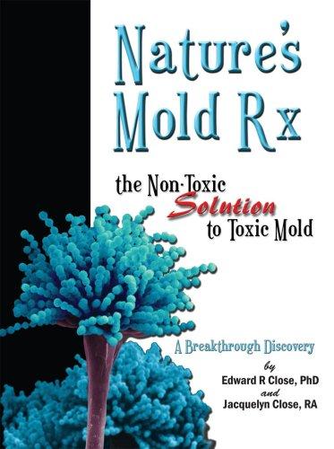Cover for Nature's Mold Rx, the Non-Toxic Solution to Toxic Mold