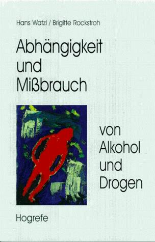 Cover for Abhängigkeit und Missbrauch von Alkohol und Drogen