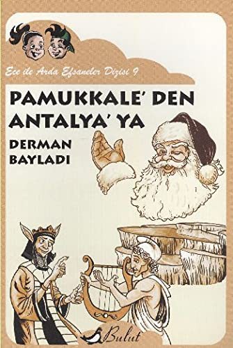 Cover for Ece ile Arda Efsaneleri Dizisi 9 - Pamukkale'den Antalya'ya