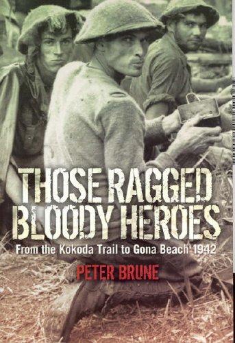 Cover for Those Ragged Bloody Heroes - from the Kokoda Trail to Gona Beach 1942