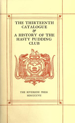 Cover for The thirteenth catalogue & a history of the hasty pudding club.