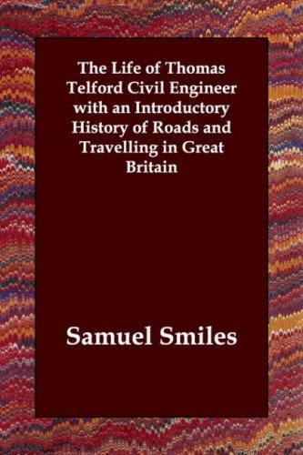 Cover for The Life of Thomas Telford Civil Engineer with an Introductory History of Roads and Travelling in Great Britain