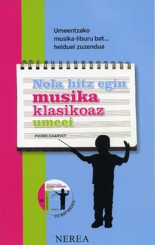 Cover for Nola hitz egin musika klasikoaz umeei