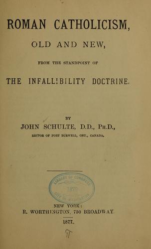 Cover for Roman Catholicism, old and new, from the standpoint of the infallibility Doctrine...