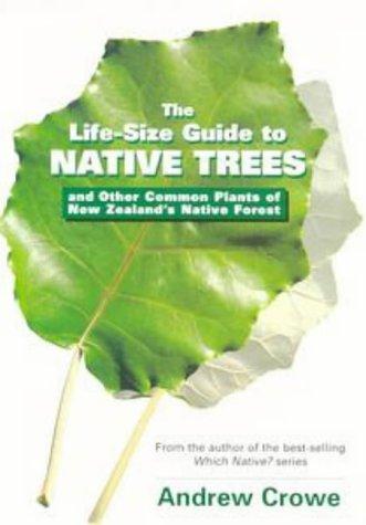 Cover for The Life-Size Guide to Native Trees and Other Common Plants of New Zealand's Native Forest