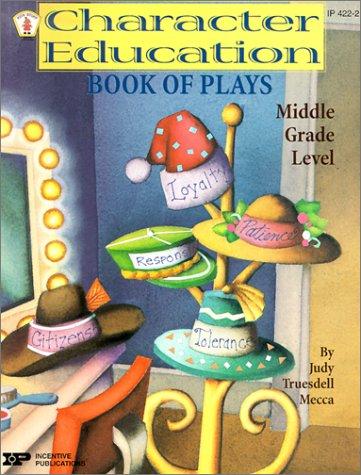 Cover for Character Education Book of Plays - Middle Grade Level